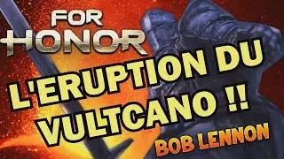 ERUPTION DE VULT !!! -For Honor (Bataille du Mt.Ignis)- avec Bob Lennon