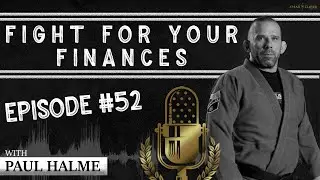 #52 - Fight for your Finances with Paul Halme!
