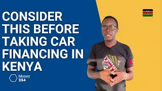 Consider This Before Taking Car Financing in Kenya