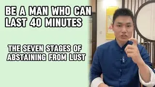 7 Stages of Self-Control: Ancient Male Energy Conservation | 40-Minute Man Series #taichiforhealth