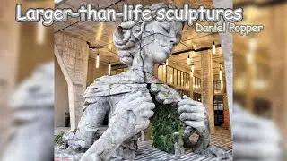 Larger-than-life sculptures, Daniel Popper.