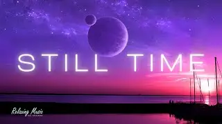 The Ambientalist - Still Time | Relax Music