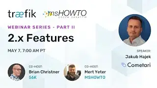 Traefik and msHOWTO Webinar Series, Part II: 2.x Features