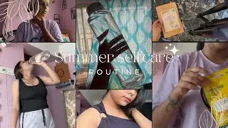 My Realistic Summer Self Care Routine 💋👯&zwj;♀️|| #selfcare #glowup #summer #skincare