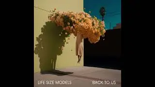 Life Size Models - State of Mind [Official Audio]