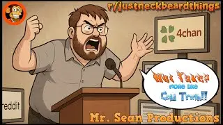 r/justneckbeardthings: Neckbeards rant because they think the internet is listening.