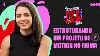 COMO ORGANIZAR um PROJETO de MOTION no Figma | Passo a passo completo | Desafio Keep In Motion EP. 2