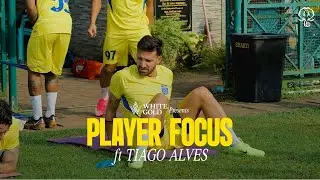 Player Focus EP 2 ft. Tiago Alves | Kerala Blasters | KBFC TV | 2025-26