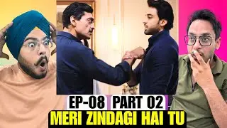 Meri Zindagi Hai Tu EP-08 | Part 02 | Emotional Breakdown & Powerful Turns | Reaction Chamber