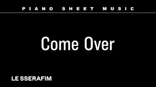 PIANO SHEET MUSIC : LE SSERAFIM (르세라핌) &lsquo;Come Over&rsquo;