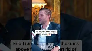 Eric Trump EXPOSED the ones above for trying to get rid of trump😭💔