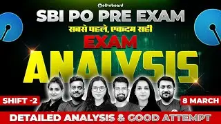 SBI PO Pre Exam Analysis 2025 📢  Shift 2 (8 March 2025) | SBI PO Pre Analysis, Exam Level & Attempts