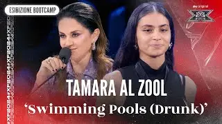 Tamara Al Zool | &lsquo;Swimming pools (drunk)&rsquo; | Esibizione Bootcamp | X Factor 2024