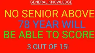 NO Senior Above 78 Can Score 3/15! 🧠 Extreme General Knowledge Challenge