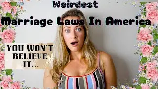 WEIRDEST MARRIAGE LAWS IN AMERICA