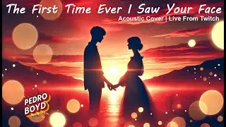 The First Time Ever I Saw Your Face (Roberta Flack) | Acoustic Cover Live from Twitch
