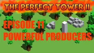 The Perfect Tower 2 - Ep 11 - Powerful Producers