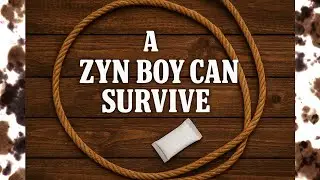 A Zyn Boy Can Survive (Clean and Funny Country Song)