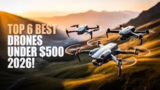 Top 6 Best Drones Under $500 2026! &mdash; Ultimate Buyer&rsquo;s Guide