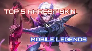TOP 5 RAREST SKIN IN MOBILE LEGENDS ( DID YOU GOT IT? )