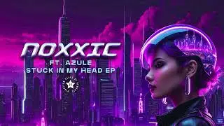 Noxxic - Stuck In My Head