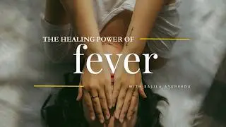 How to Turn Fever into a Healing Experience & Find Strength Even in Sickness