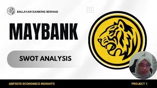 ABF507D PROJECT 1 - SWOT ANALYSIS FOR MALAYAN BANKING BERHAD