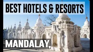 Best Hotels and Resorts in Mandalay, Myanmar