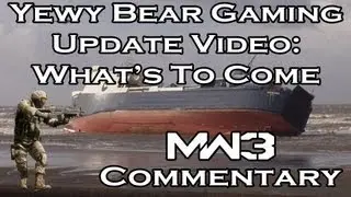Yewy Bear Gaming Update Video: What's To Come (MW3 Commentary)