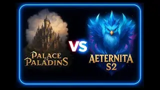 Palace of Paladins Vs AeternitaS2 S9 Round6! Watcher of Realms!