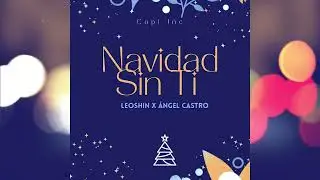 Leoshin X Angel Castro  - Navidad Sin Ti