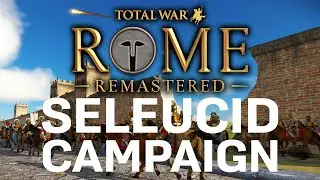 EVERYONE'S AT WAR WITH THE SELEUCIDS! Total War: Rome Remastered - Seleucid Campaign Gameplay