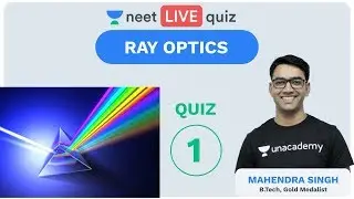 Ray Optics - Quiz 1 | Unacademy NEET | LIVE QUIZ | NEET Physics | Mahendra Singh Sir