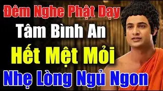 Đêm Nghe Lời Phật Dạy: Tâm Bình An, Hết Mệt Mõi - Nhẹ Lòng Ngủ Ngon | CHÁNH PHÁP TUỆ GIÁC