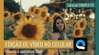 COMO EDITAR VÍDEOS PELO CELULAR com o Quik | TUTORIAL COMPLETO | GRÁTIS