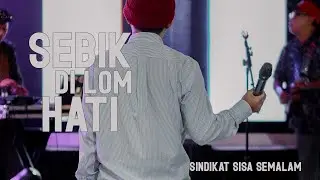 Sindikat Sisa Semalam - Sebik Dilom Hati (New Version)