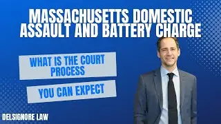 Domestic Assault and Battery in Massachusetts:  Learn what happens in Court