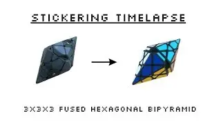 3x3x3 Fused Hexagonal Bipyramid - STICKERING TIMELAPSE