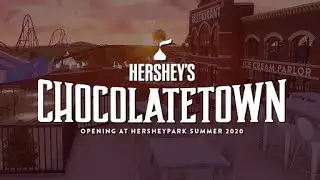 Hershey's Chocolatetown: Opening at Hersheypark Summer 2020