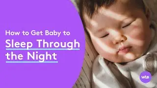 When Do Babies Sleep Through the Night? - What to Expect