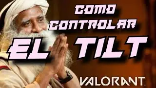 VALORANT - COMO CONTROLAR EL TILT GU&Iacute;A DEFINITIVA