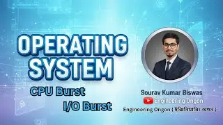 CPU Burst vs I/O Burst in Operating System | with Examples & Diagrams | OS Bangla Tutorial