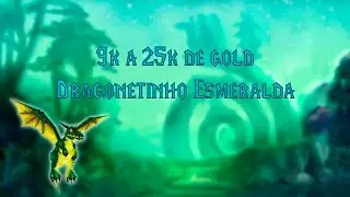 Ficando Estribado - 9k a 25k de gold - Dragonetinho Esmeralda - World of Warcraft