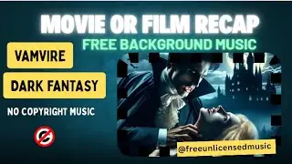 NO COPYRIGHT MUSIC | Vampire / Dark Fantasy Film Background Music for Movie Recaps & More!