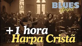 +1 Hora de Hinos da Harpa Cristã em Blues Gospel Retrô | Louvor, Paz e Esperança
