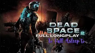 Dead Space 2 Longplay - Full Gameplay | No Commentary to Sleep to