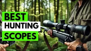 Top 5 Best Hunting Scopes 2024!