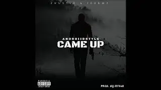 AndroiidStyle - Came Up (Prod By MT808)