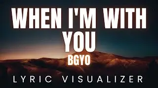 BGYO - When I'm With You | LYRIC VISUALIZER