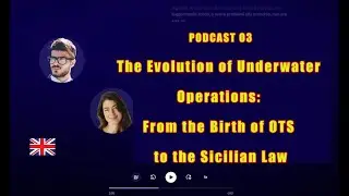 CEDIFOP Podcast 03  The Evolution of Underwater Operations From the Birth of OTS to the Sicilian Law